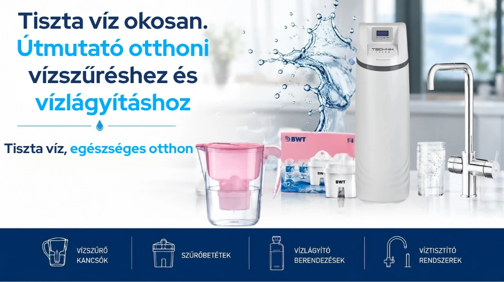Tiszta víz okosan – útmutató vízszűréshez és vízlágyításhoz (blog)
